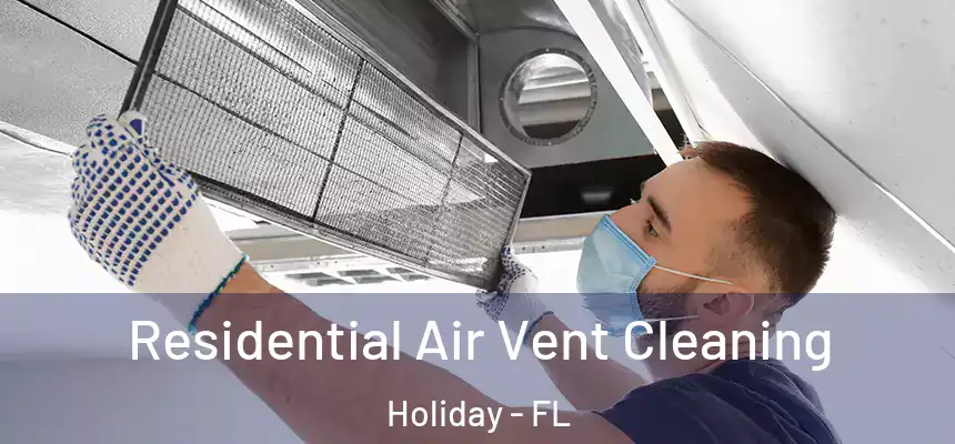  Residential Air Vent Cleaning Holiday - FL